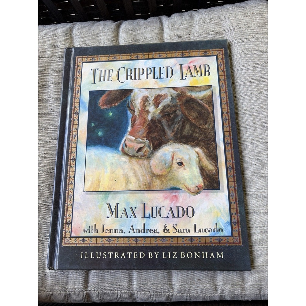 The Crippled Lamb Max Lucado 1994 Hardcover Illustrated Liz Bonham 9780849910050